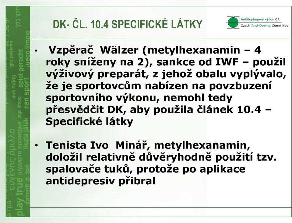 preparát, z jehož obalu vyplývalo, že je sportovcům nabízen na povzbuzení sportovního výkonu, nemohl