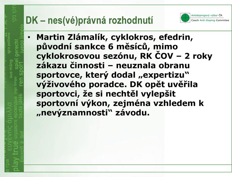obranu sportovce, který dodal expertizu výživového poradce.