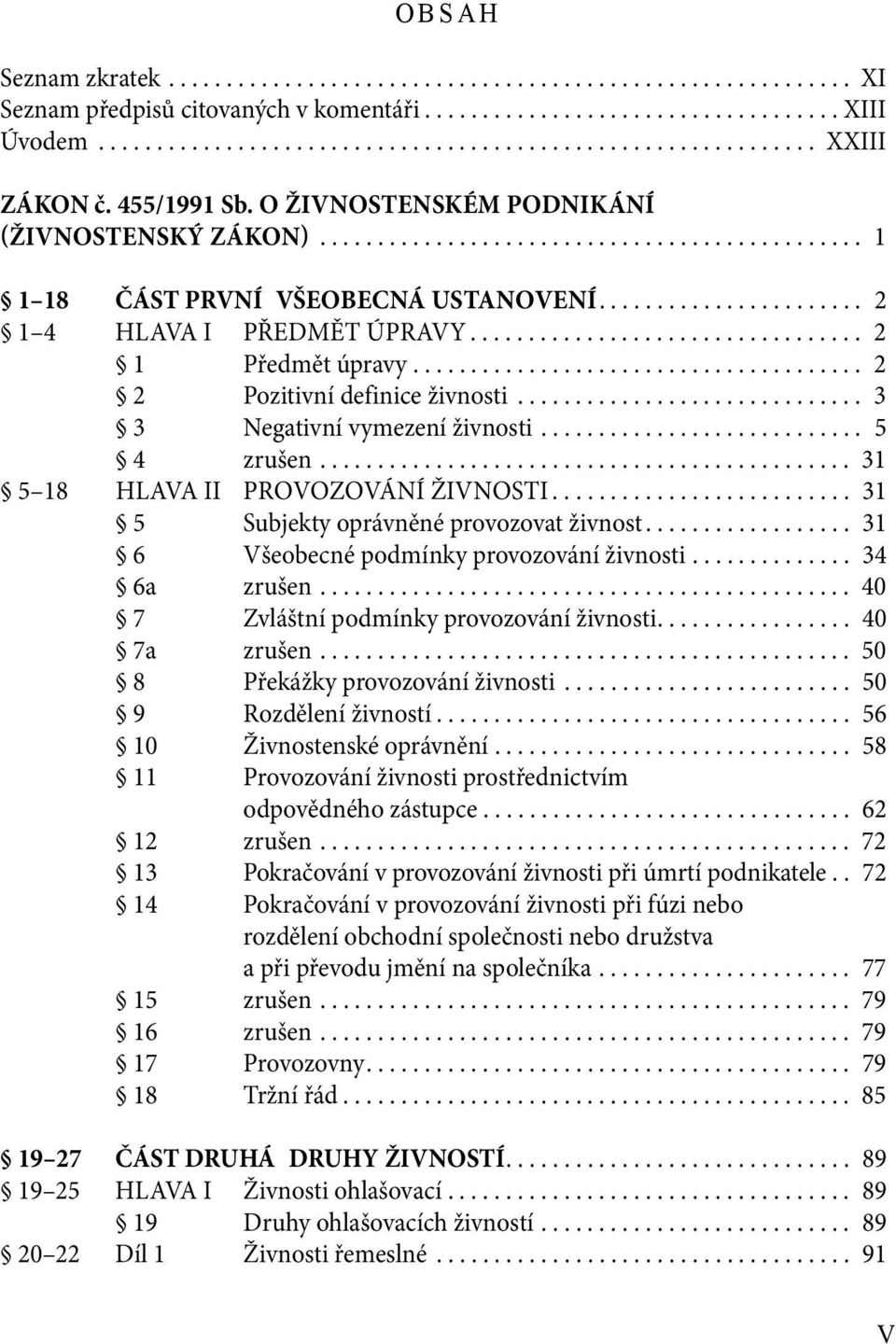 ................................. 2 1 Předmět úpravy....................................... 2 2 Pozitivní definice živnosti.............................. 3 3 Negativní vymezení živnosti............................ 5 4 zrušen.