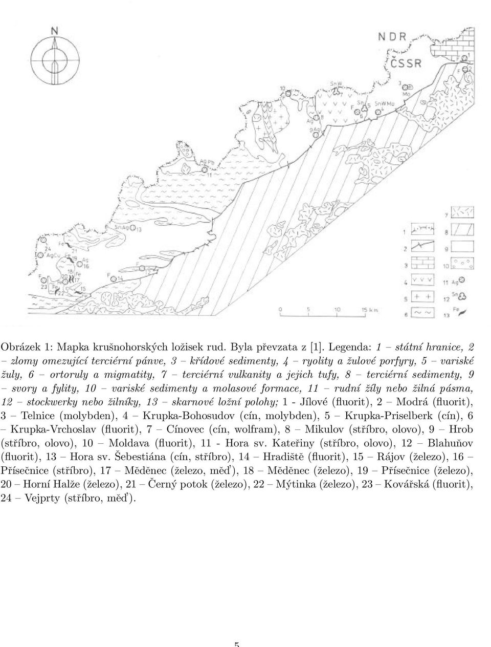 sedimenty, 9 svory a fylity, 10 variské sedimenty a molasové formace, 11 rudní žíly nebo žilná pásma, 12 stockwerky nebo žilníky, 13 skarnové ložní polohy; 1 - Jílové (fluorit), 2 Modrá (fluorit), 3