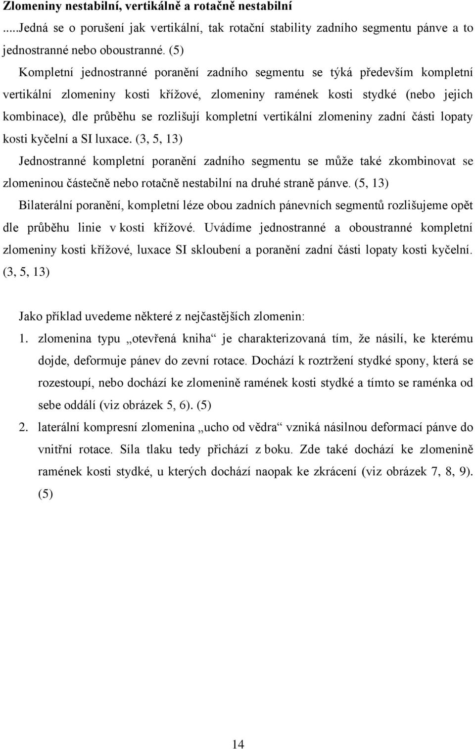 kompletní vertikální zlomeniny zadní části lopaty kosti kyčelní a SI luxace.