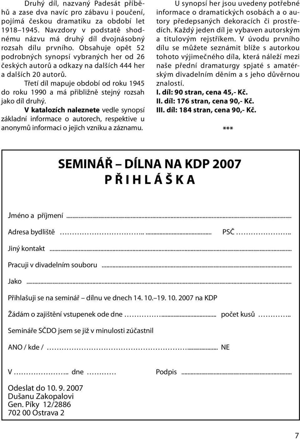 Třetí díl mapuje období od roku 1945 do roku 1990 a má přibližně stejný rozsah jako díl druhý.