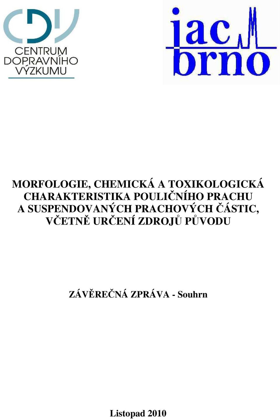 SUSPENDOVANÝCH PRACHOVÝCH ČÁSTIC, VČETNĚ