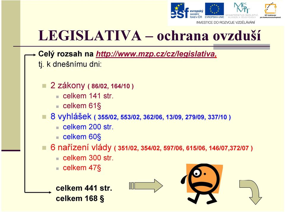 celkem 61 8 vyhlášek ( 355/02, 553/02, 362/06, 13/09, 279/09, 337/10 ) celkem 200 str.