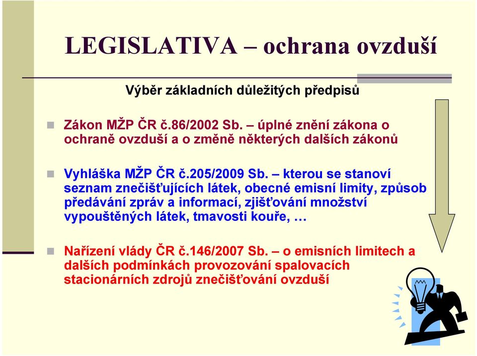 kterou se stanoví seznam znečišťujících látek, obecné emisní limity, způsob předávání zpráv a informací, zjišťování