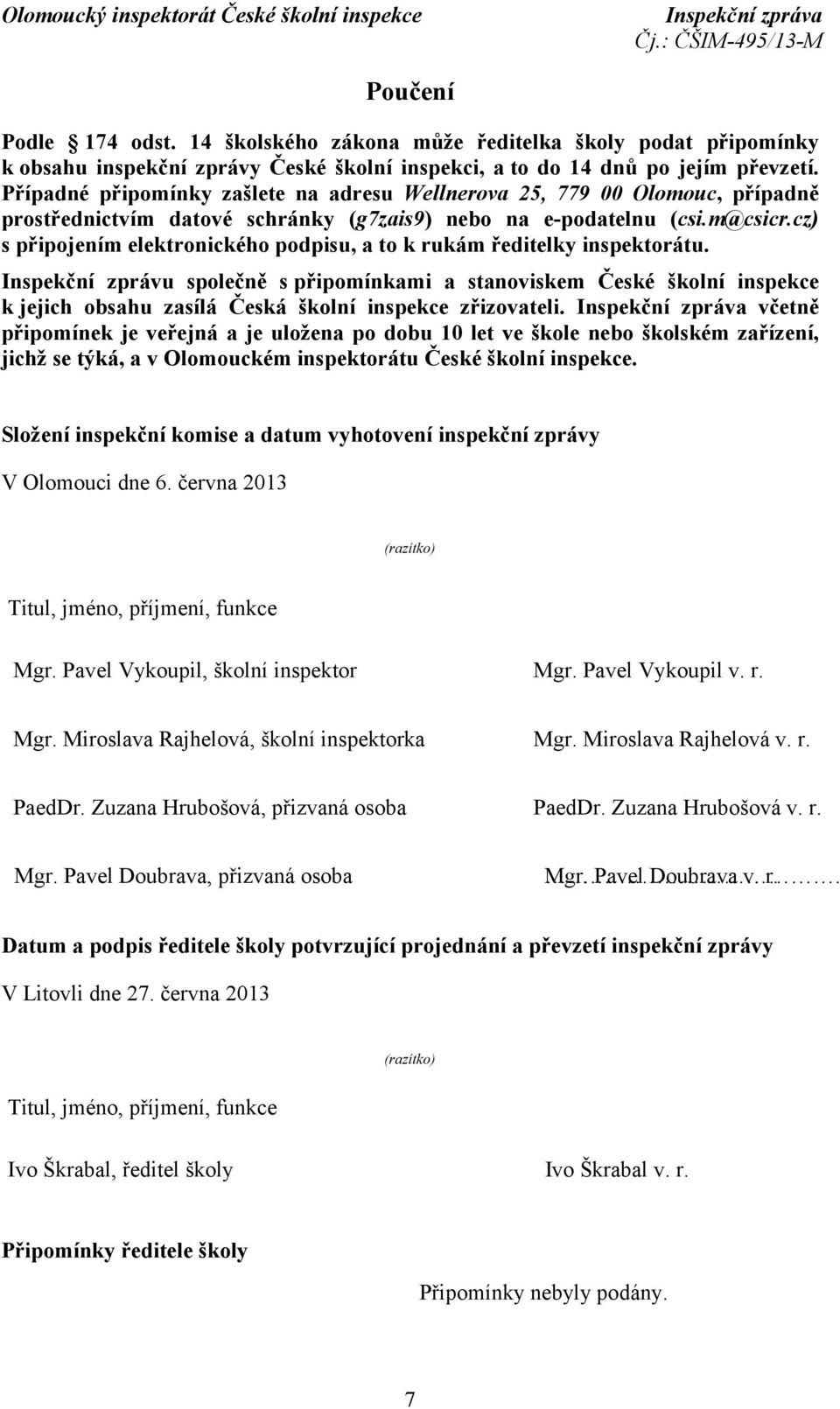 cz) s připojením elektronického podpisu, a to k rukám ředitelky inspektorátu.