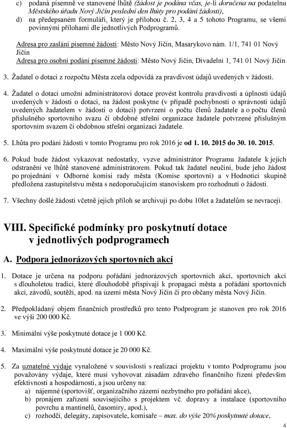 1/1, 741 01 Nový Jičín Adresa pro osobní podání písemné žádosti: Město Nový Jičín, Divadelní 1, 741 01 Nový Jičín 3.