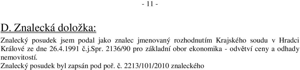 rozhodnutím Krajského soudu v Hradci Králové ze dne 26.4.1991.j.Spr.