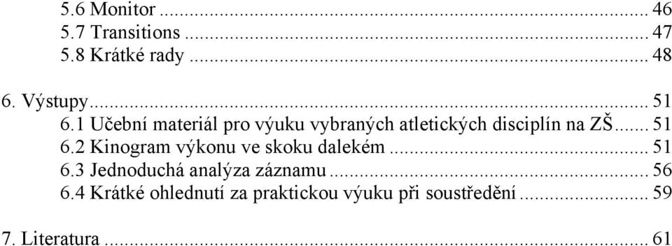 2 Kinogram výkonu ve skoku dalekém... 51 6.3 Jednoduchá analýza záznamu... 56 6.