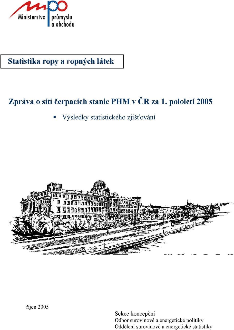 pololetí 2005 Výsledky statistického zjišťování říjen 2005