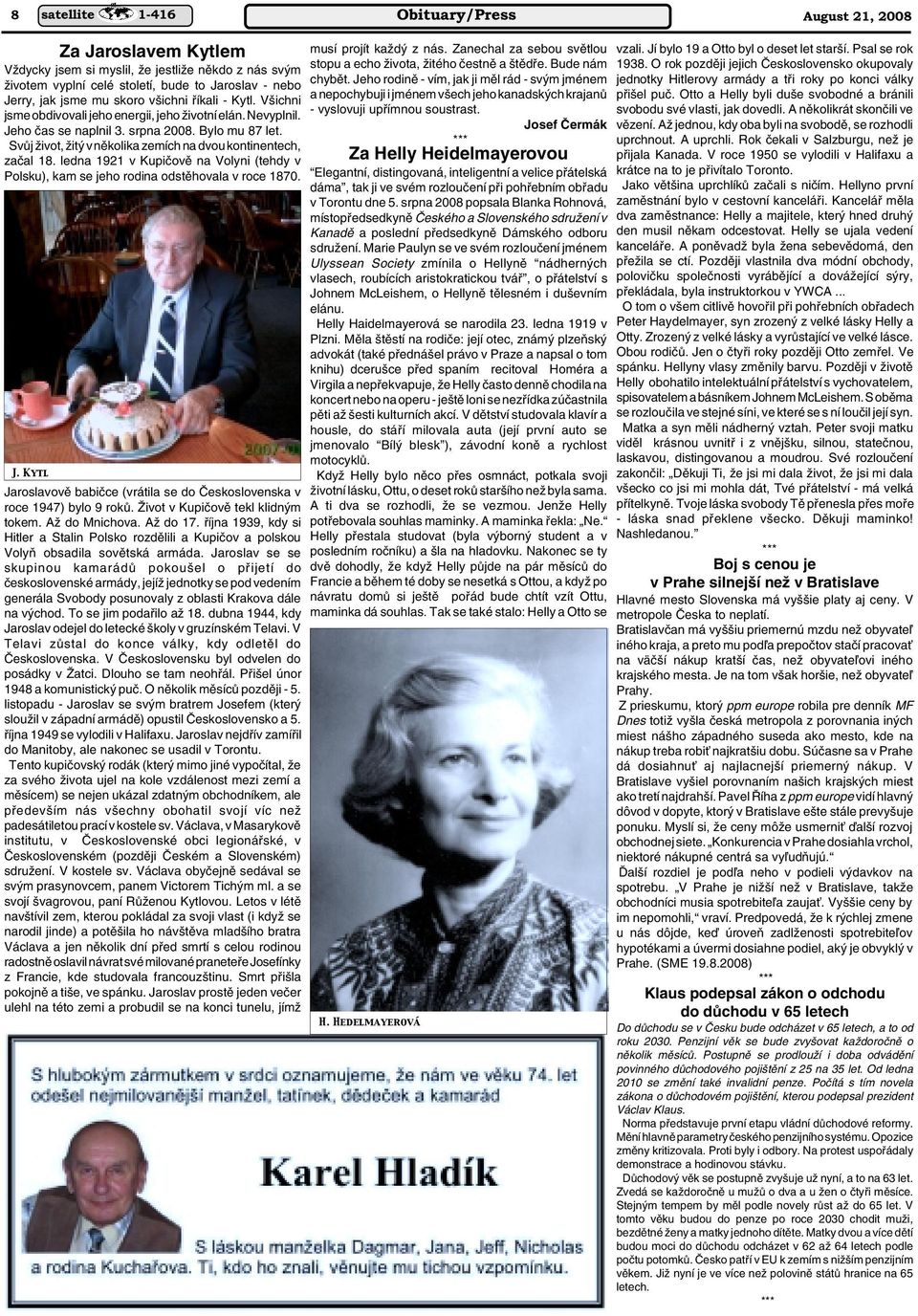 SvÛj Ïivot, Ïit v nûkolika zemích na dvou kontinentech, zaãal 18. ledna 1921 v Kupiãovû na Volyni (tehdy v Polsku), kam se jeho rodina odstûhovala v roce 1870. J.