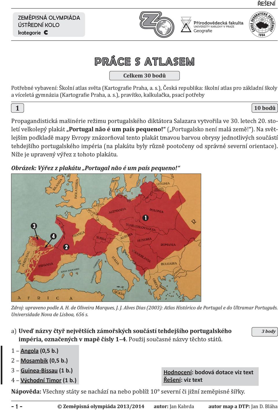 století velkolepý plakát Portugal não é um país pequeno! ( Portugalsko není malá země! ).