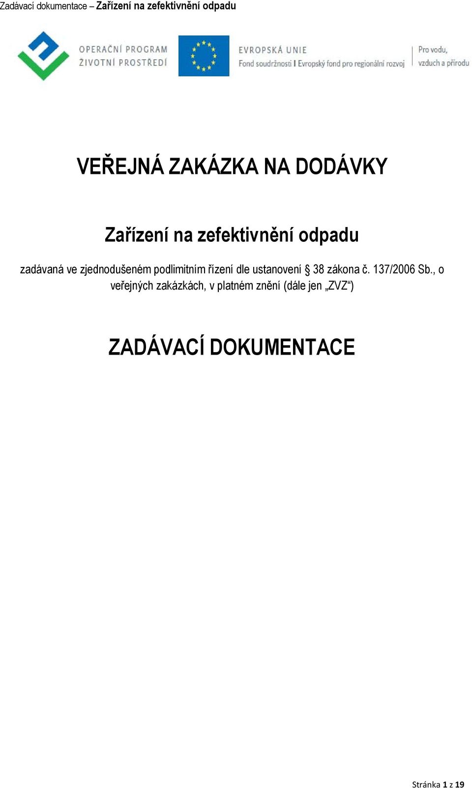 ustanovení 38 zákona č. 137/2006 Sb.