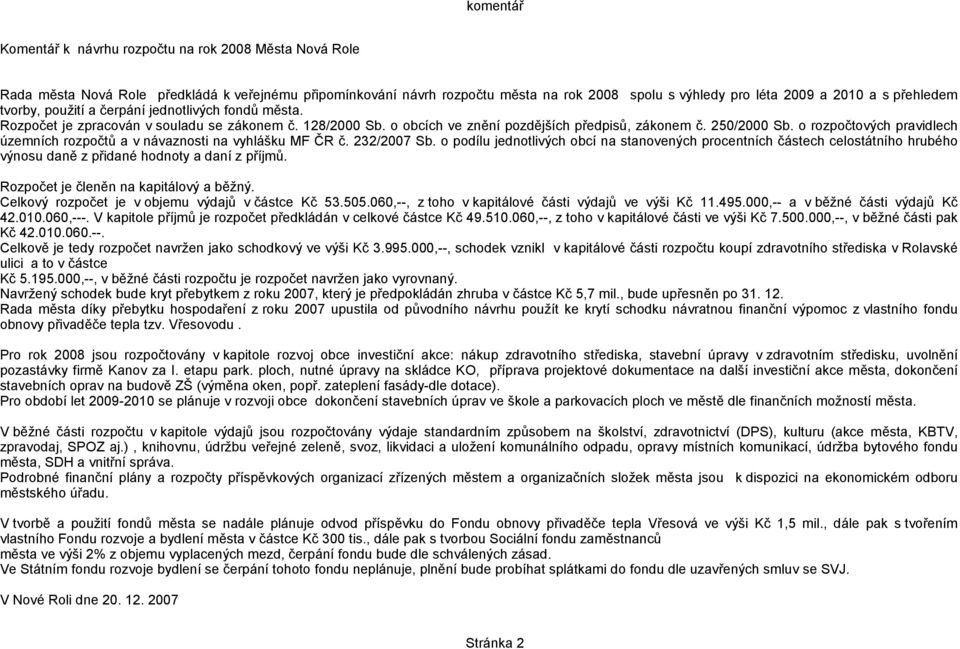 o rozpočtových pravidlech územních rozpočtů a v návaznosti na vyhlášku MF ČR č. 232/27 Sb.