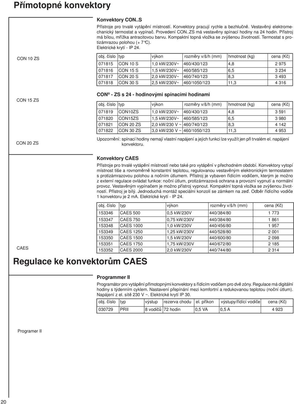 Elektrické krytí - IP 24. CON 0 ZS CON 5 ZS CON 20 ZS obj.