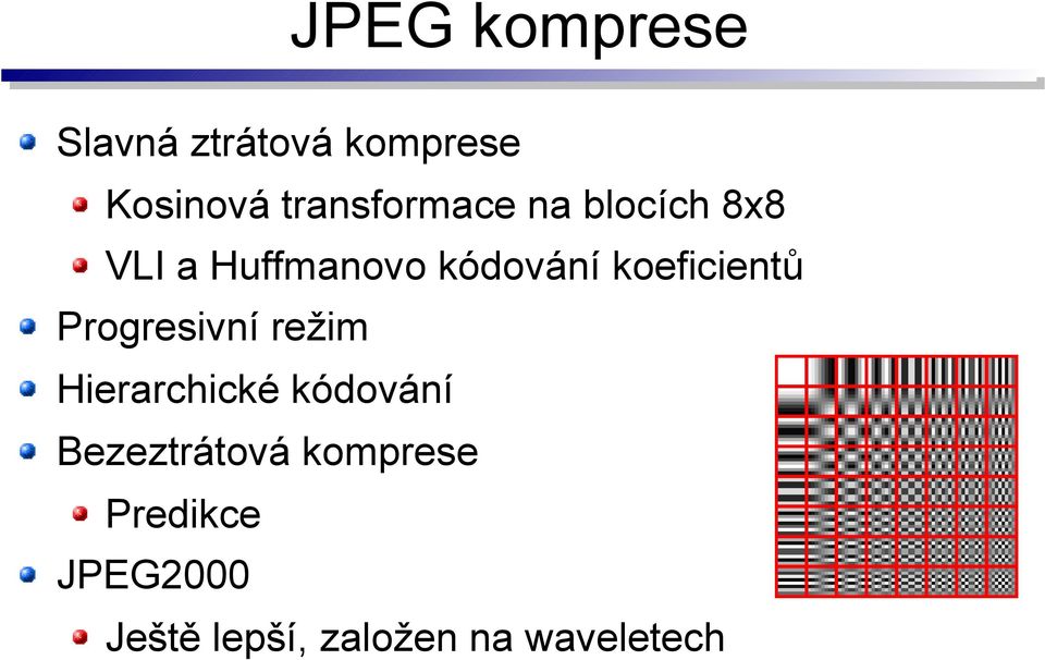 koeficientů Progresivní režim Hierarchické kódování