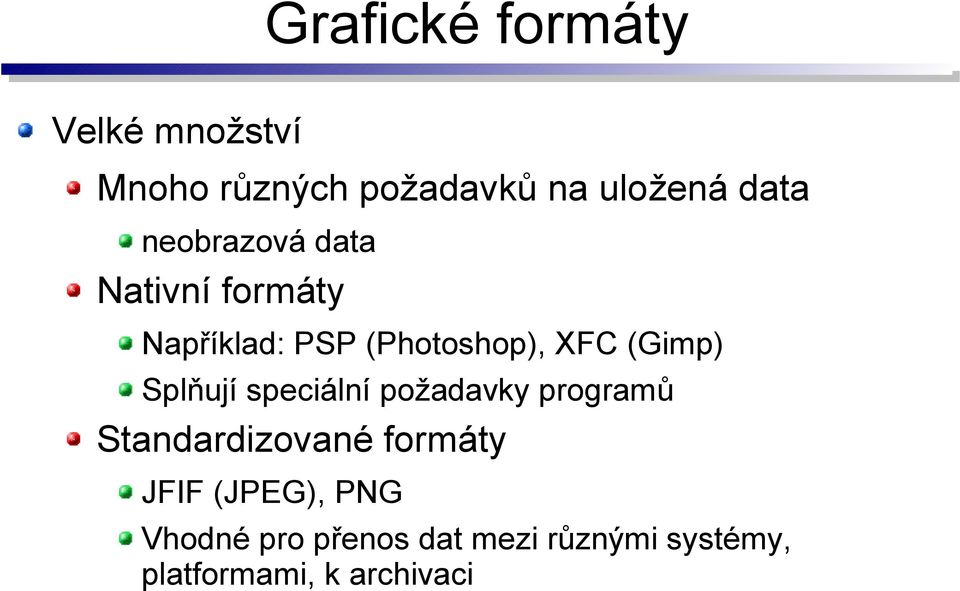 Splňují speciální požadavky programů Standardizované formáty JFIF