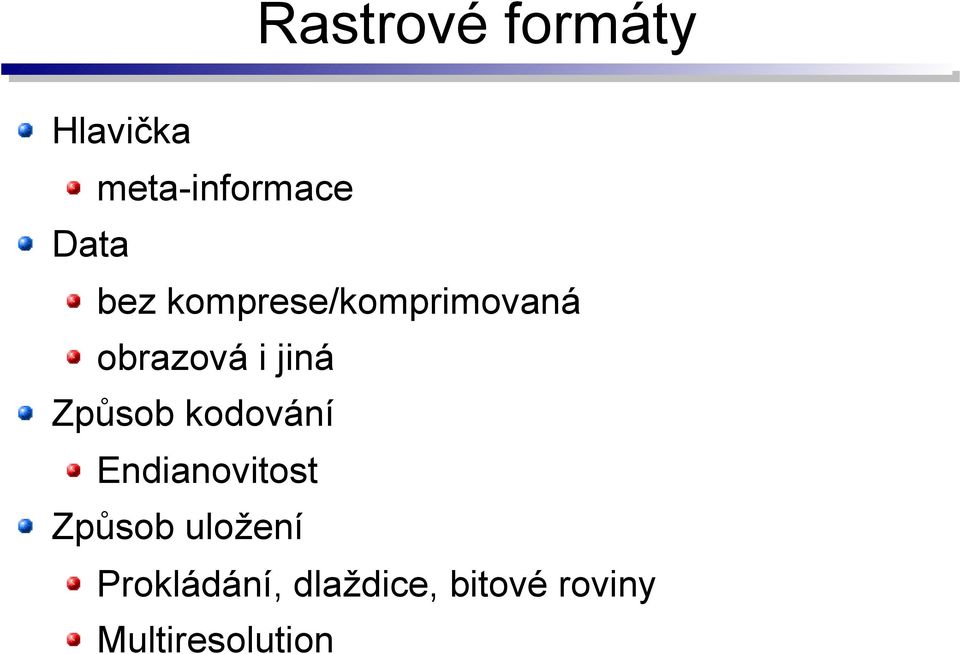 Způsob kodování Endianovitost Způsob uložení