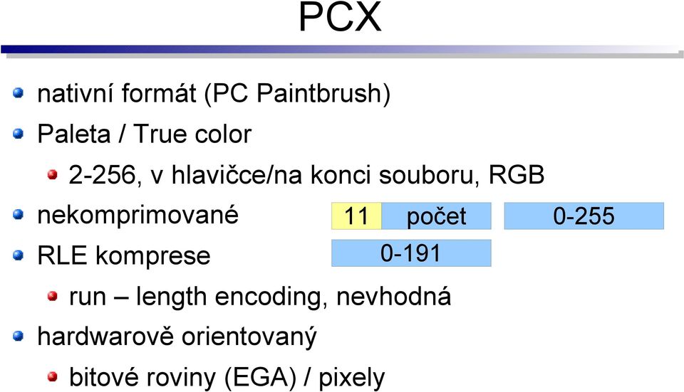 RLE komprese run length encoding, nevhodná hardwarově