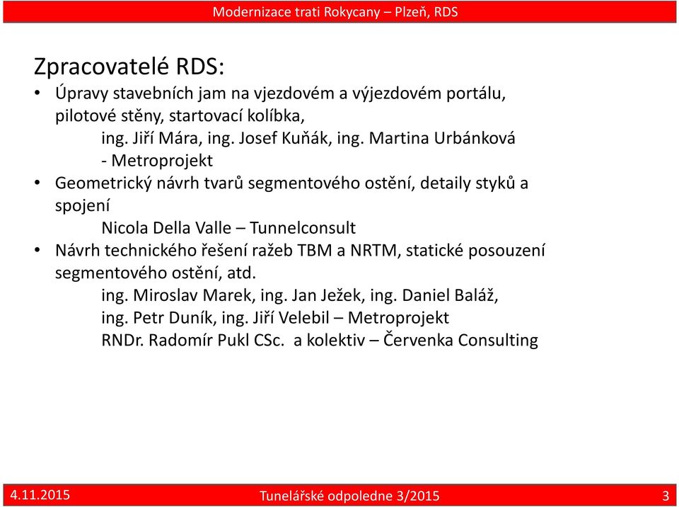 Martina Urbánková - Metroprojekt Geometrický návrh tvarů segmentového ostění, detaily styků a spojení Nicola Della Valle