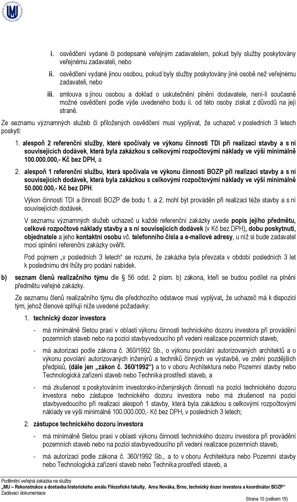 smlouva s jinou osobou a doklad o uskutečnění plnění dodavatele, není-li současně možné osvědčení podle výše uvedeného bodu ii. od této osoby získat z důvodů na její straně.