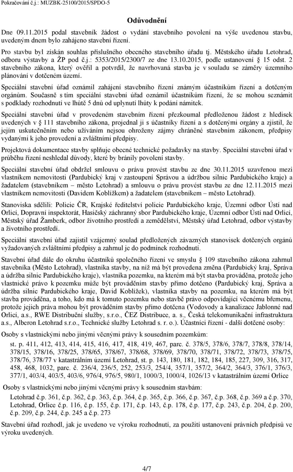 2 stavebního zákona, který ověřil a potvrdil, že navrhovaná stavba je v souladu se záměry územního plánování v dotčeném území.