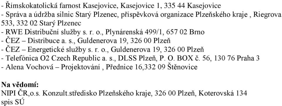 r. o., Guldenerova 19, 326 00 Plzeň - Telefónica O2 Czech Republic a. s., DLSS Plzeň, P. O. BOX č.