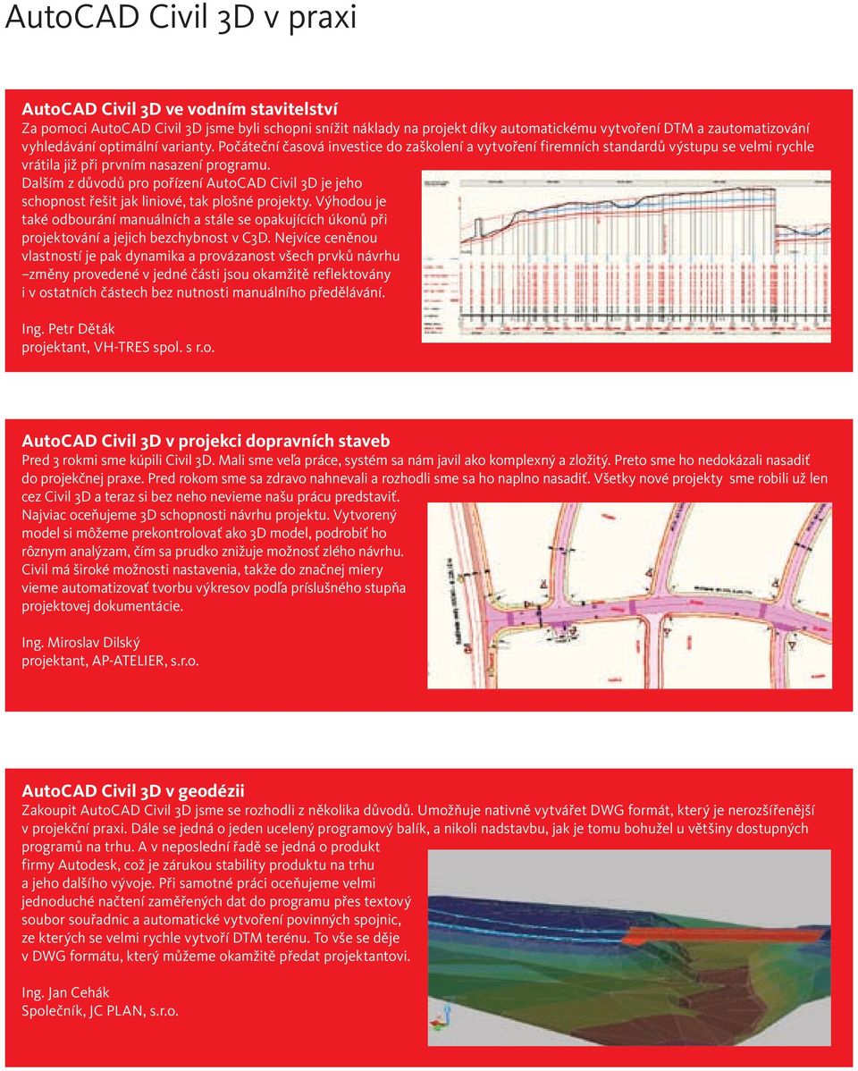 Dalším z důvodů pro pořízení AutoCAD Civil 3D je jeho schopnost řešit jak liniové, tak plošné projekty.