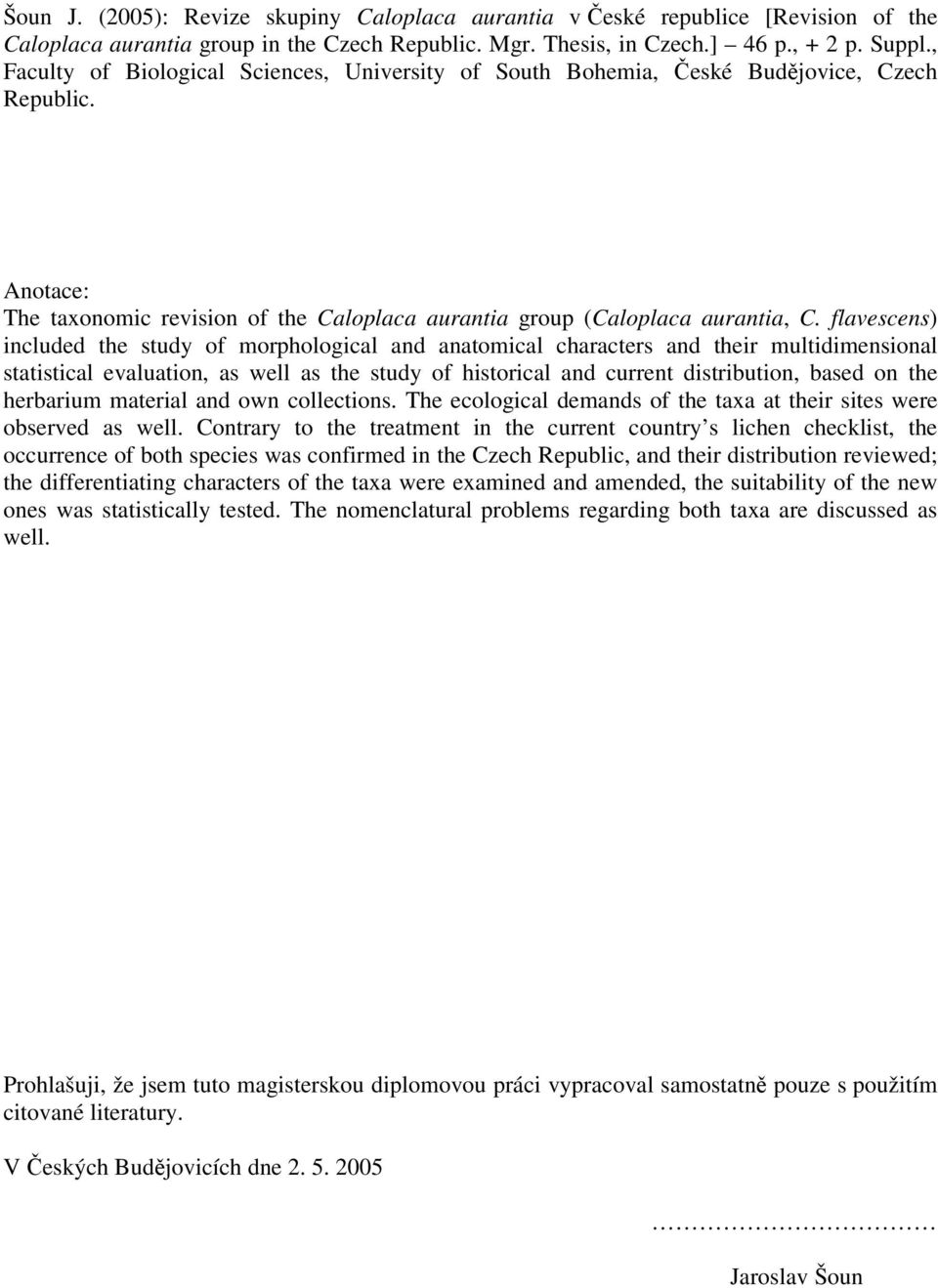flavescens) included the study of morphological and anatomical characters and their multidimensional statistical evaluation, as well as the study of historical and current distribution, based on the