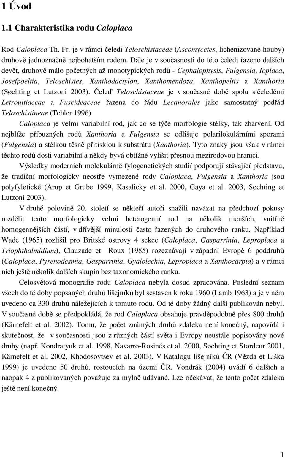 Xanthopeltis a Xanthoria (Søchting et Lutzoni 2003).