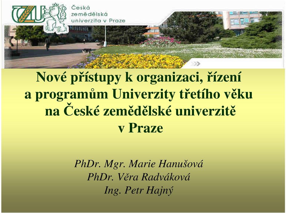 zemědělské univerzitě v Praze PhDr. Mgr.