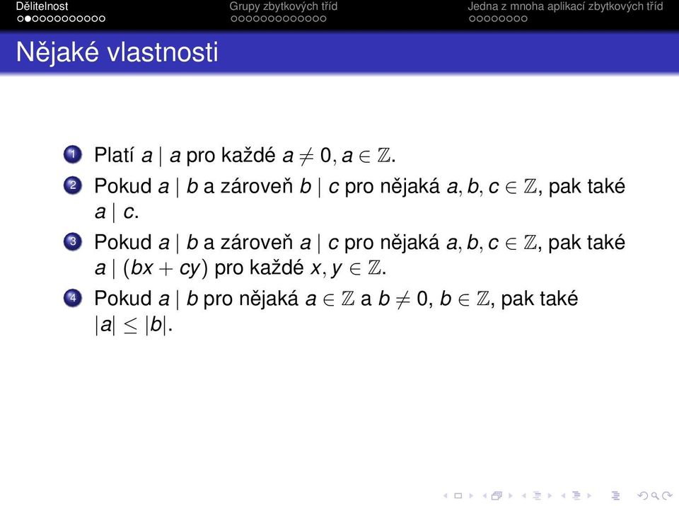 3 Pokud a b a zároveň a c pro nějaká a, b, c Z, pak také a (bx