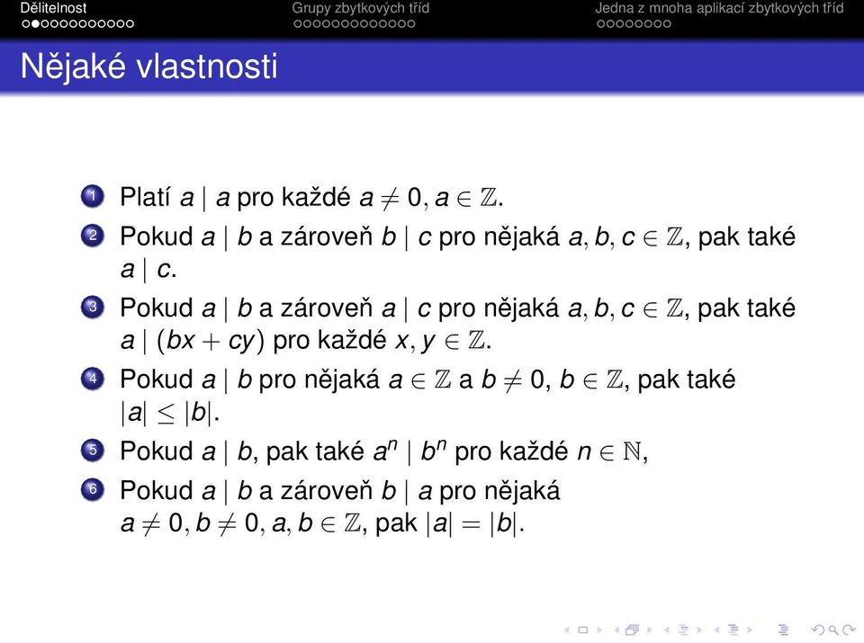 3 Pokud a b a zároveň a c pro nějaká a, b, c Z, pak také a (bx + cy) pro každé x, y Z.