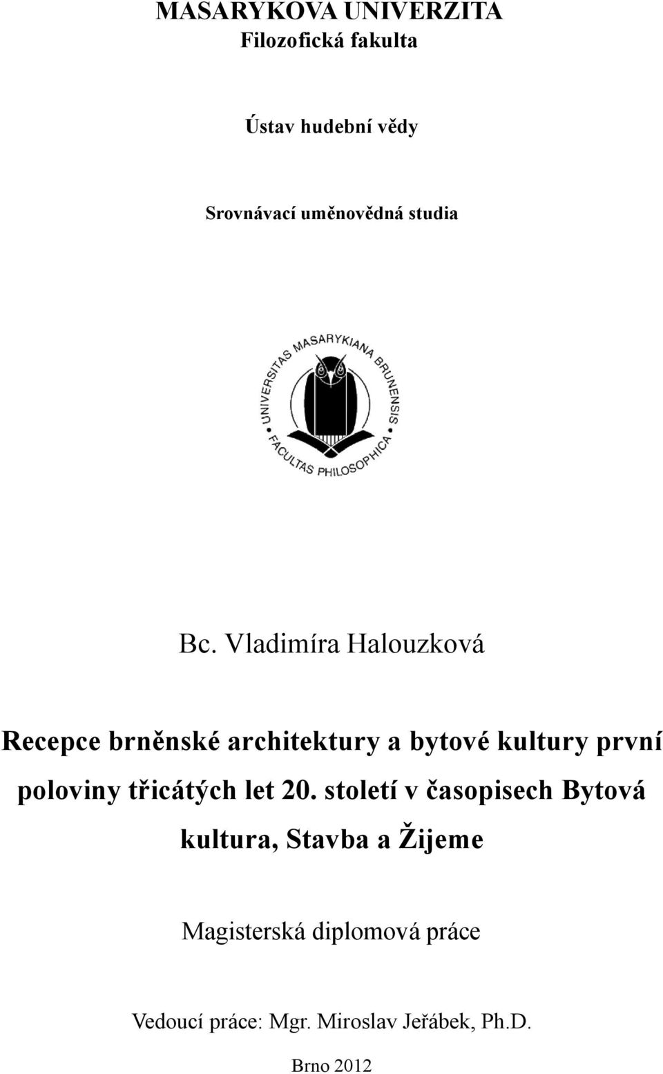 Vladimíra Halouzková Recepce brněnské architektury a bytové kultury první poloviny
