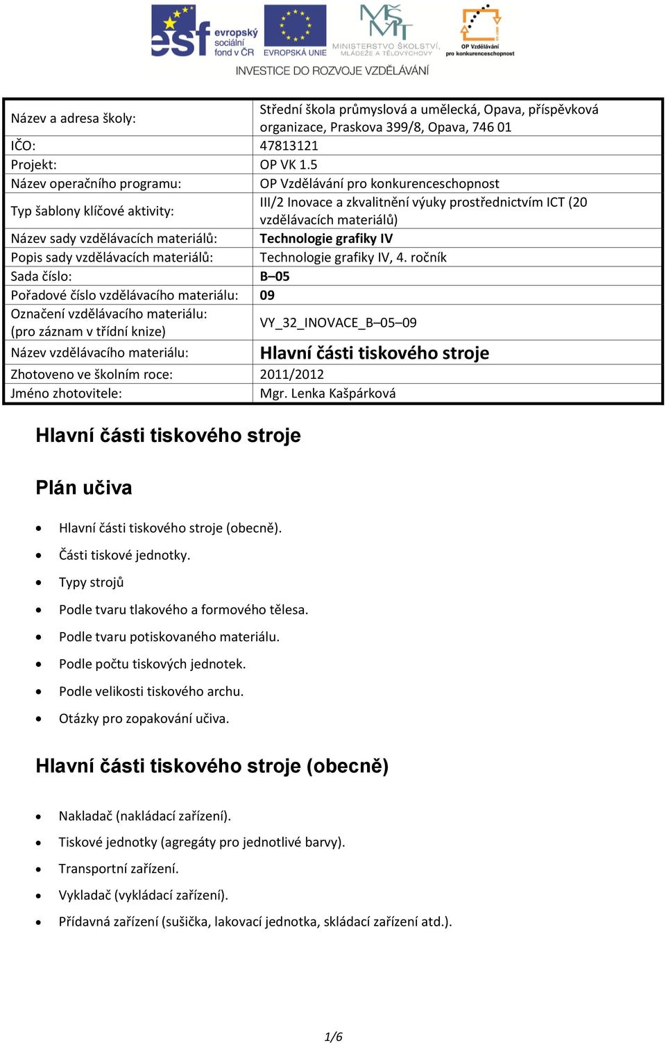 vzdělávacích materiálů: Technologie grafiky IV Popis sady vzdělávacích materiálů: Technologie grafiky IV, 4.