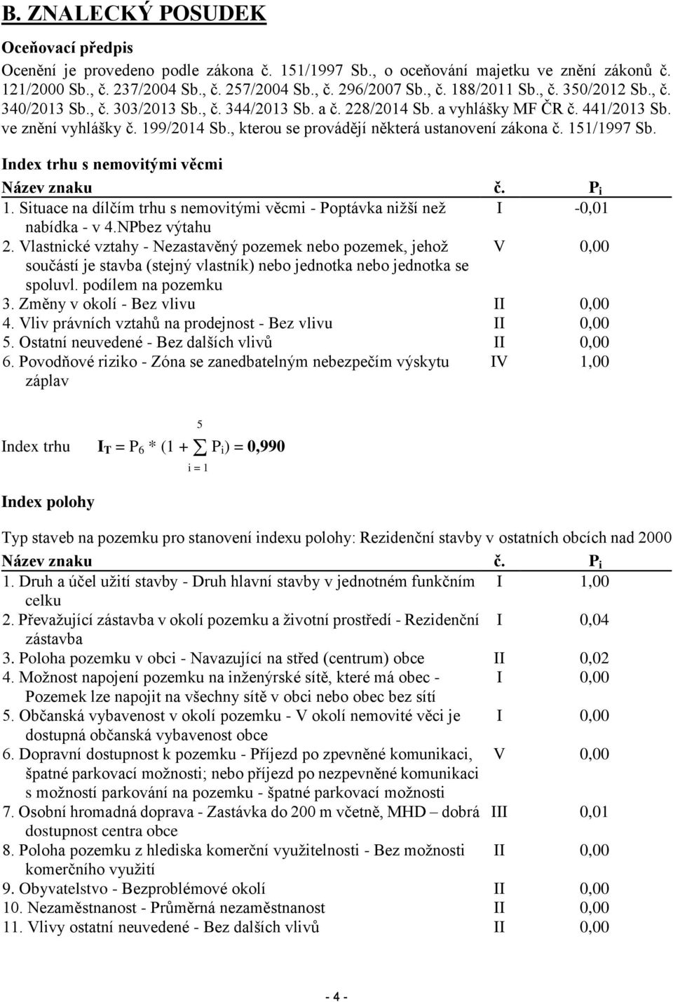 , kterou se provádějí některá ustanovení zákona č. 151/1997 Sb. Index trhu s nemovitými věcmi Název znaku č. P i 1.