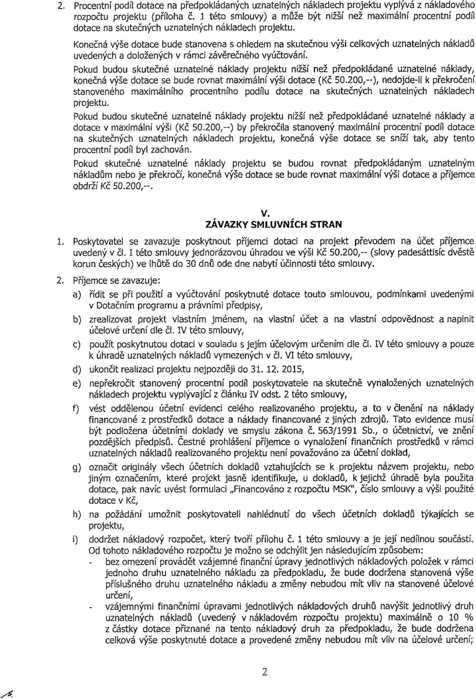 Pkd bd ktečné zntelné nákldy prjekt nžší než předpkládné zntelné nákldy, knečná výše dte e bde rvnt mxmální výš dte (Kč 0.