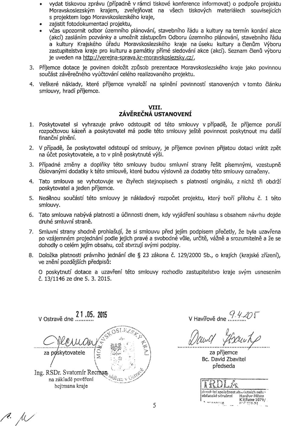 ke (kí). Seznm členů výbr je veden n http://verejn-pv.kr-mvklezky.z/.. Příjeme dte je pvnen dlžt způb prezente Mvklezkéh kje jk pvnn čát závěrečnéh vyúčtvání eléh relzvnéh prjekt. 4.