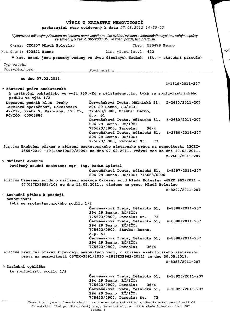 Z-1819/2011-207 o Zastavni pravo exekutorske k zajisteni pohledavky ve vysi 950,-Kc s pfislusenstvim,