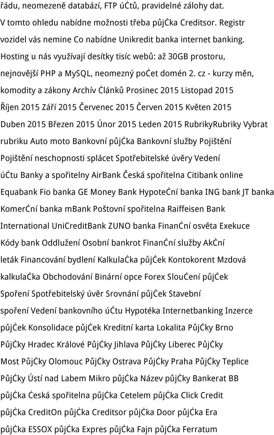 cz - kurzy měn, komodity a zákony Archív článků Prosinec 2015 Listopad 2015 Říjen 2015 Září 2015 Červenec 2015 Červen 2015 Květen 2015 Duben 2015 Březen 2015 Únor 2015 Leden 2015 RubrikyRubriky