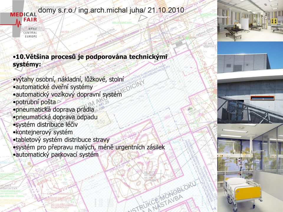 doprava prádla pneumatická doprava odpadu systém distribuce léčiv kontejnerový systém tabletový