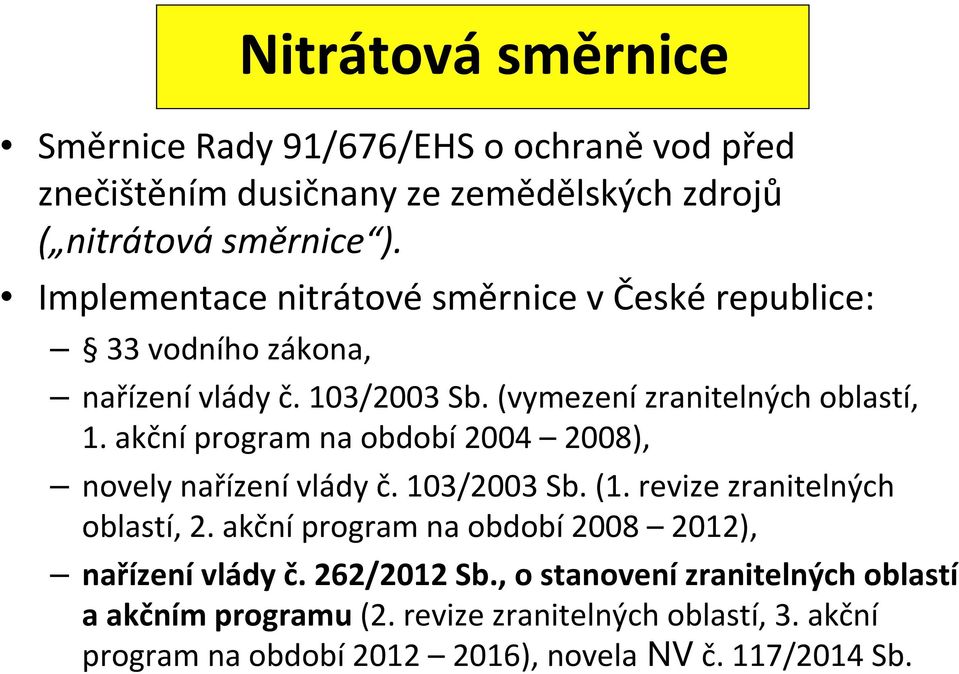 akční program na období 2004 2008), novely nařízení vlády č. 103/2003 Sb. (1. revize zranitelných oblastí, 2.