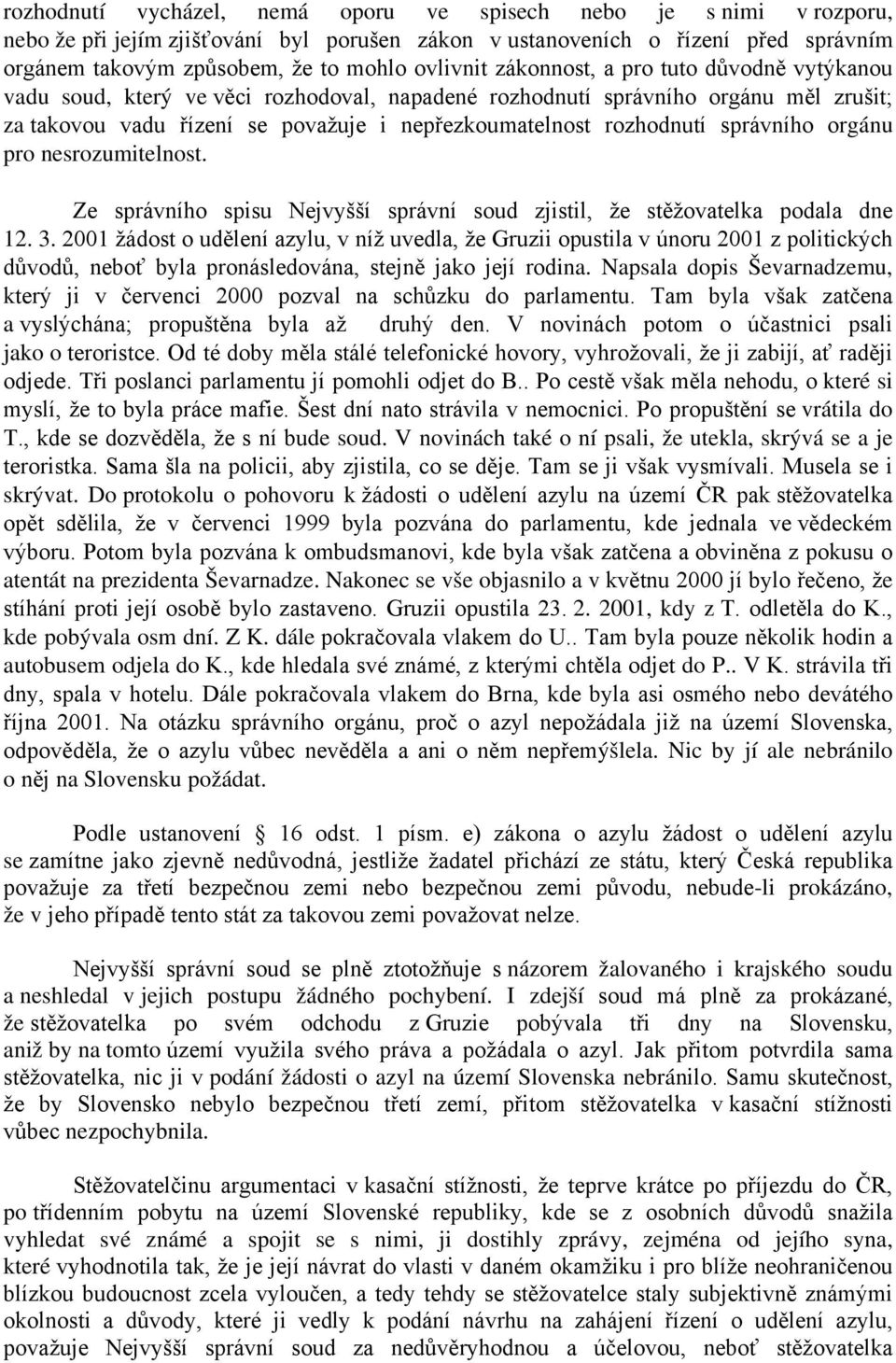 rozhodnutí správního orgánu pro nesrozumitelnost. Ze správního spisu Nejvyšší správní soud zjistil, že stěžovatelka podala dne 12. 3.