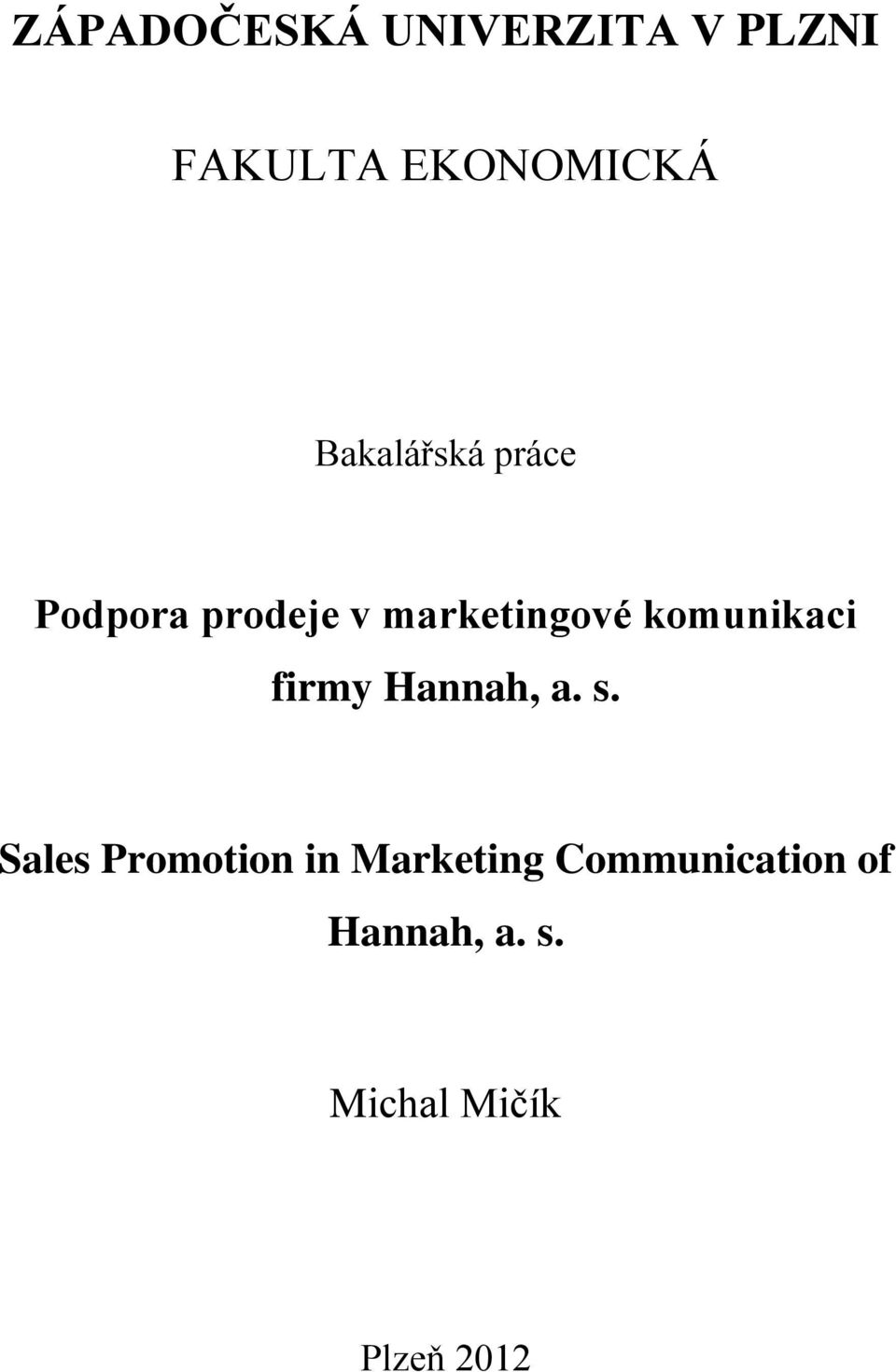 komunikaci firmy Hannah, a. s.