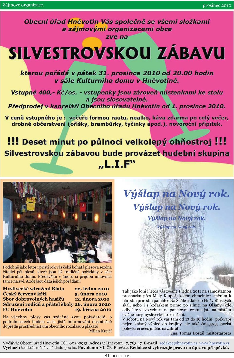 února 2010 Sdružení rodièù a pøátel školy 26. února 2020 FC Hnìvotín 19.