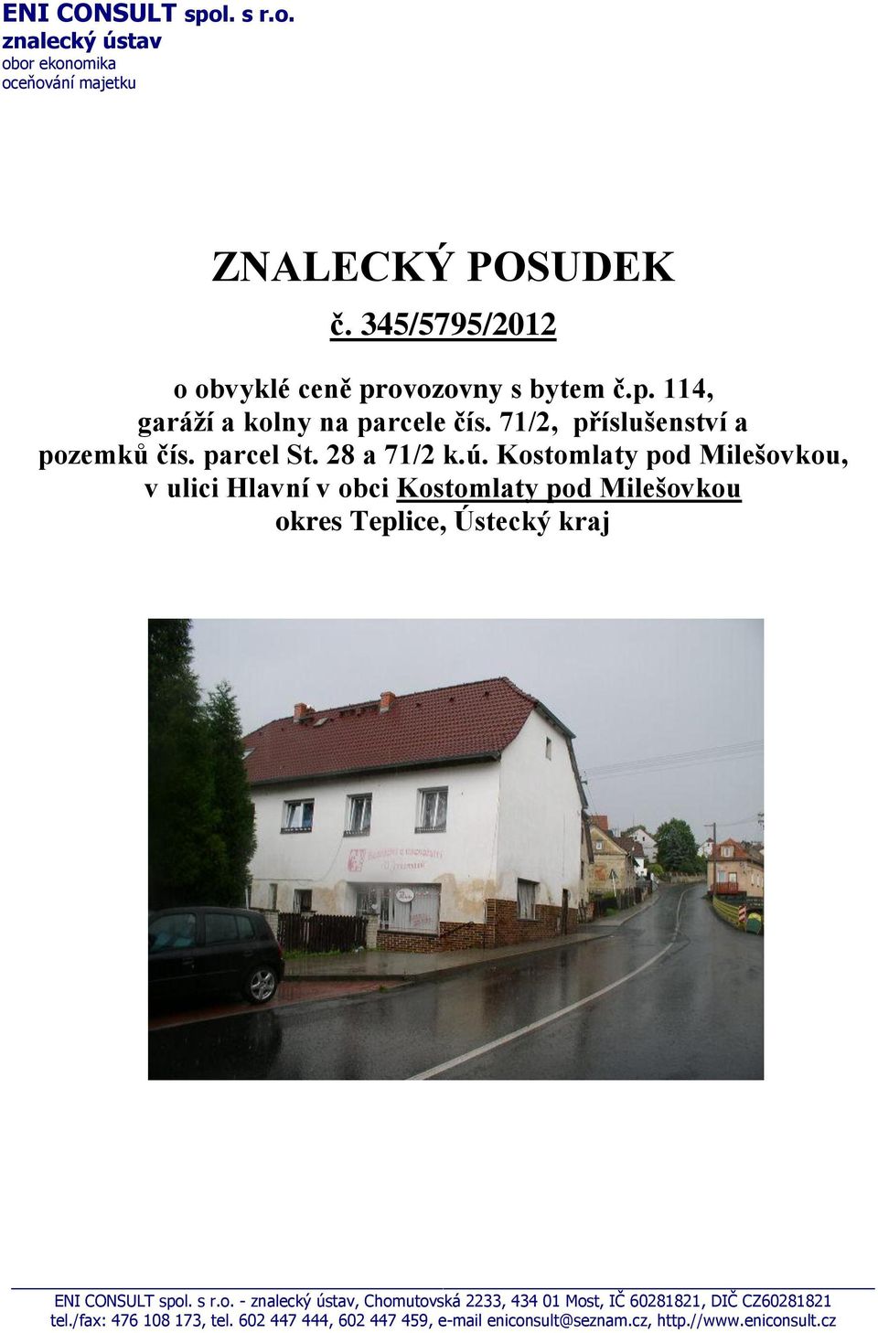 28 a 71/2 k.ú. Kostomlaty pod Milešovkou, v ulici Hlavní v obci Kostomlaty pod Milešovkou okres Teplice, Ústecký kraj ENI CONSULT spol.