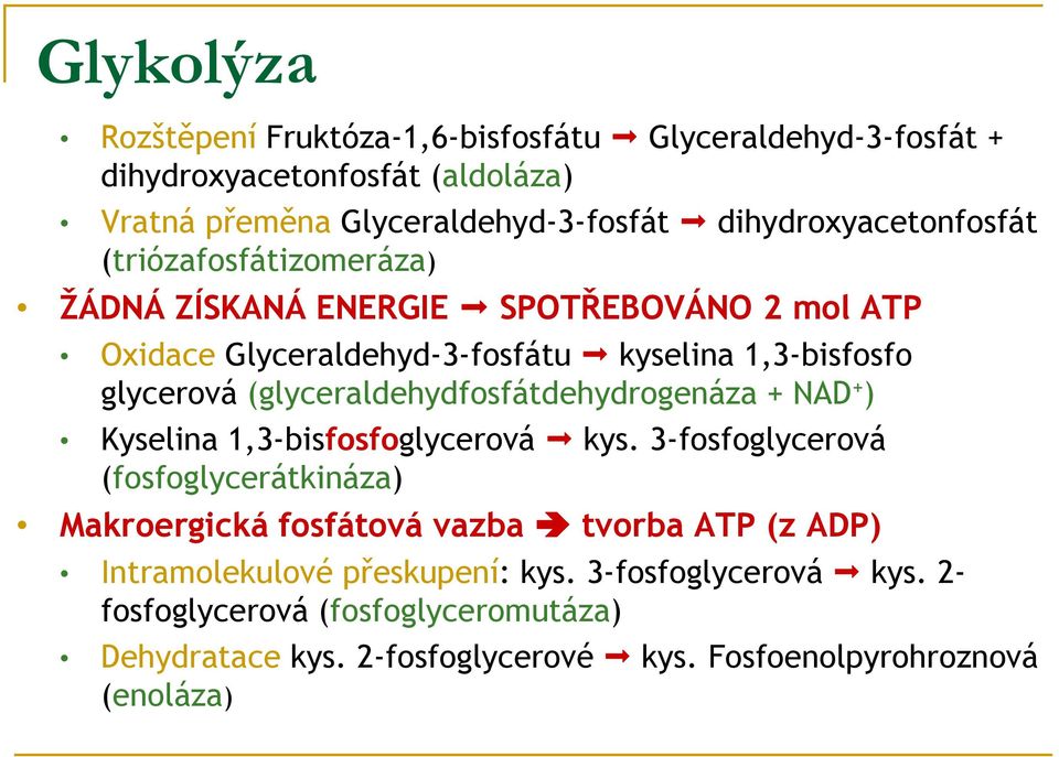 (glyceraldehydfosfátdehydrogenáza + NAD + ) Kyselina 1,3-bisfosfoglycerová kys.