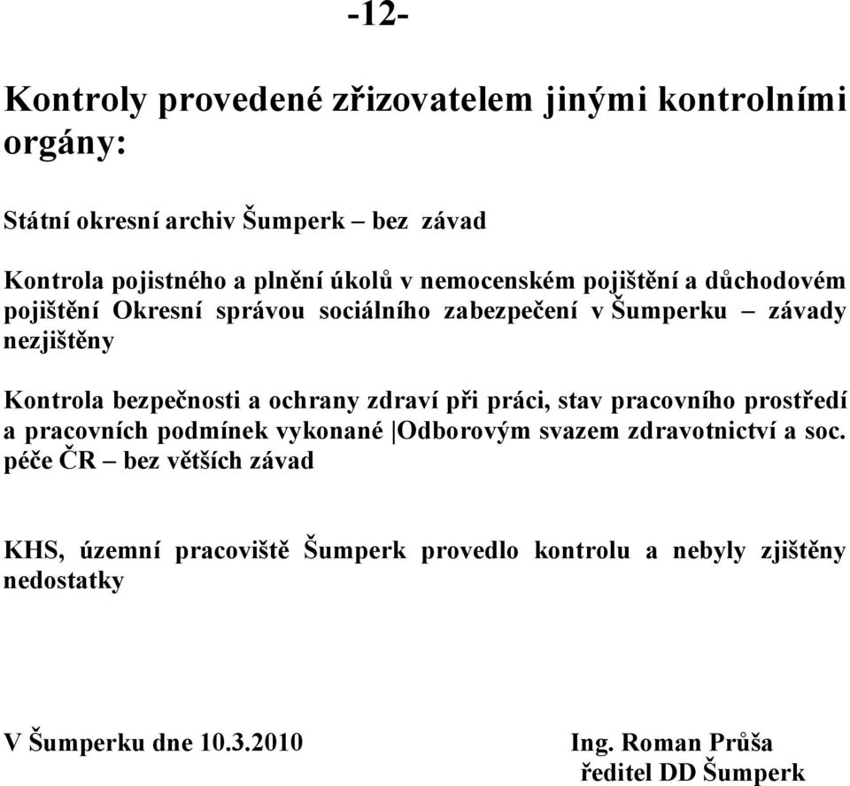 ochrany zdraví při práci, stav pracovního prostředí a pracovních podmínek vykonané Odborovým svazem zdravotnictví a soc.