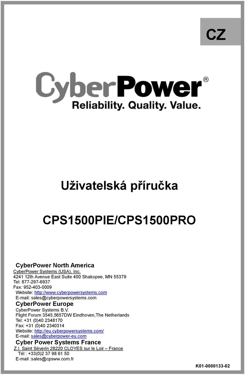 com E-mail: sales@cyberpowersystems.com CyberPower Europe CyberPower Systems B.V.