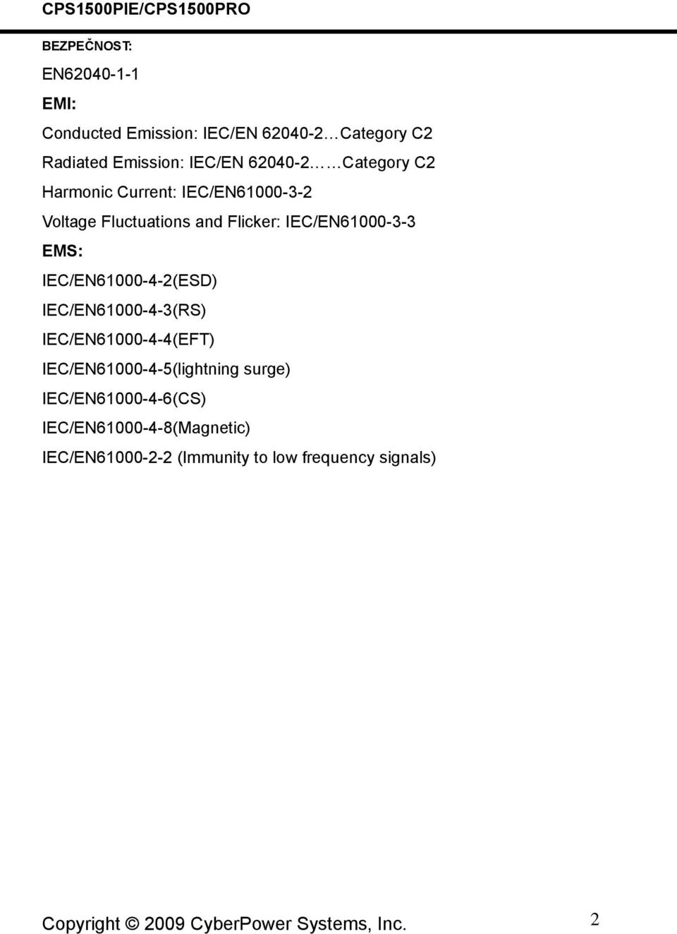 IEC/EN61000-4-2(ESD) IEC/EN61000-4-3(RS) IEC/EN61000-4-4(EFT) IEC/EN61000-4-5(lightning surge)